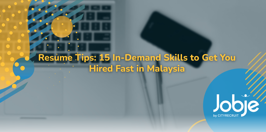 Resume tips and top skills to get hired fast in Malaysia