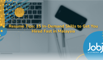 Resume tips and top skills to get hired fast in Malaysia