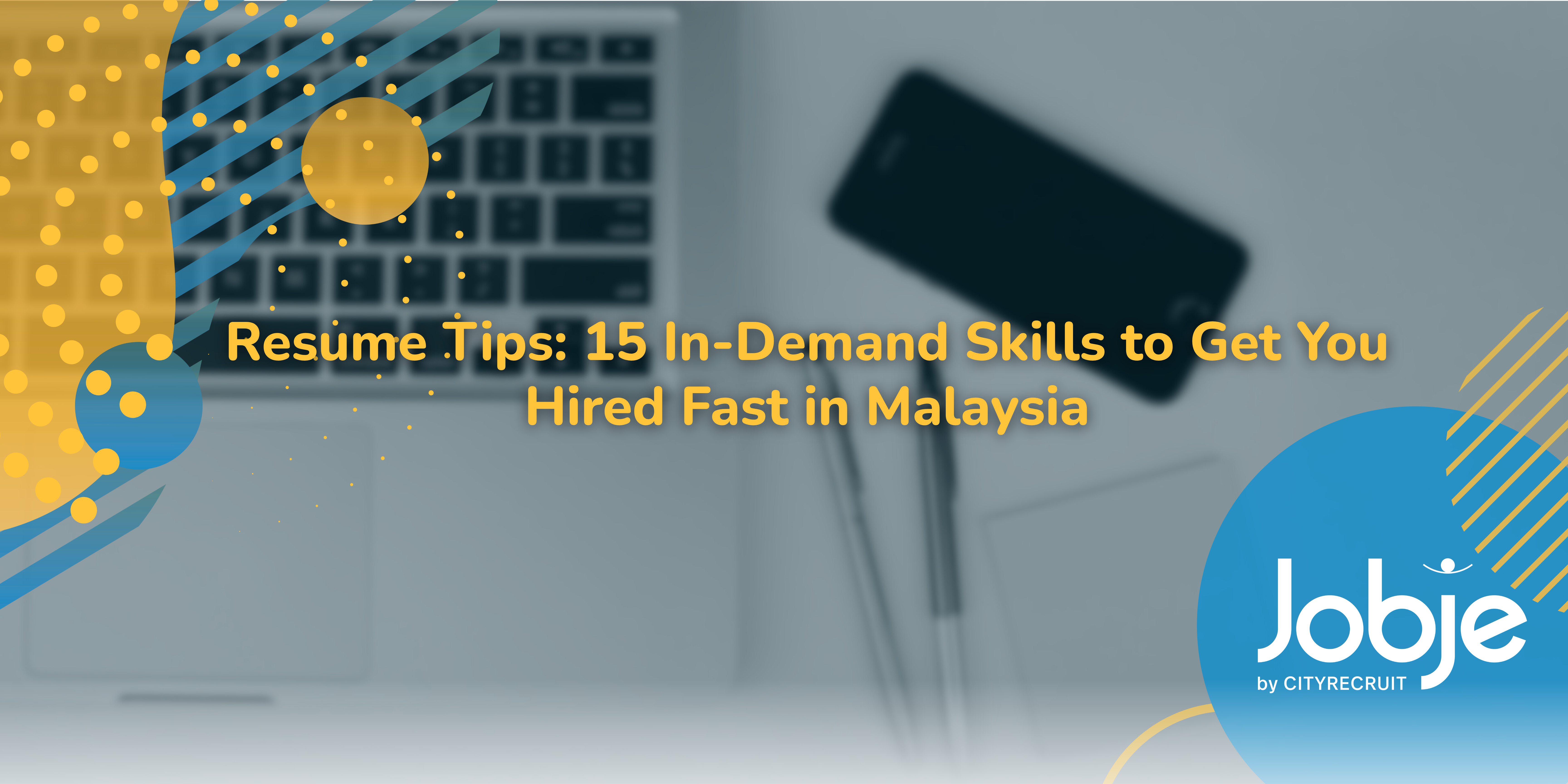 Resume tips and top skills to get hired fast in Malaysia